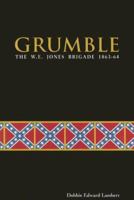 Grumble: The W. E. Jones Brigade 1863-64 0963364103 Book Cover