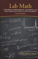 Lab Math: A Handbook of Measurements, Calculations, and Other Quantitative Skills for Use at the Bench 1936113716 Book Cover