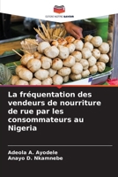 La fréquentation des vendeurs de nourriture de rue par les consommateurs au Nigeria (French Edition) 6204701118 Book Cover