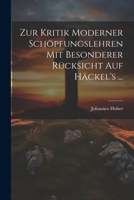 Zur Kritik moderner Schöpfungslehren mit besonderer Rücksicht auf Häckel's ... 1022757792 Book Cover