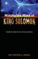 Mining the Mind of King Solomon: Godly Wisdom for All Occasions 0996267565 Book Cover