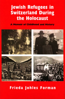 Jewish Refugees in Switzerland during the Holocaust: A Memoir of Childhood and History 0853039518 Book Cover