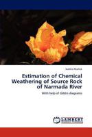 Estimation of Chemical Weathering of Source Rock of Narmada River: With help of Gibb's diagrams 3845404914 Book Cover