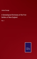 A Genealogical Dictionary of the First Settlers of New England: Vol. I 3375102143 Book Cover