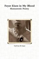 Feyer Eisen in my Blood: Homoerotic Poetry 1312895667 Book Cover