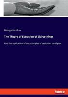 The Theory of Evolution of Living Things 0469295899 Book Cover
