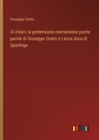 Al chiaro la pretensione neerlandese poche parole di Giuseppe Oneto e Lanza duca di Sperlinga (Italian Edition) 3385064708 Book Cover