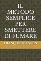 IL METODO SEMPLICE PER SMETTERE DI FUMARE B0C6BFCYCS Book Cover