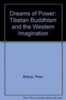 Dreams of Power: Tibetan Buddhism and the Western Imagination 1611471095 Book Cover