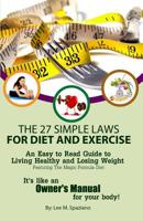 The 27 Simple Laws For Diet and Exercise: An Easy to Read Guide to Living Healthy and Losing Weight 1096862182 Book Cover