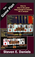 The Game Plan: How to stay in the game long enough to actually Hit A Jackpot B0H41MJM2G Book Cover