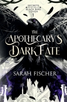 The Apothecary's Dark Fate: A Forbidden Magic Romance of Power and Desire (Secrets of the Black Bird Coven) 1970840056 Book Cover