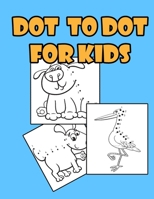 Dot To Dot for kids: Activity Book Ages 4-8 Boys & Girls Connect The Dots | 50 dot to dot B08P6KK294 Book Cover