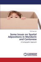 Some Issues on Spatial Adpositions in Mandarin and Cantonese: A Cartographic Approach 3659535710 Book Cover