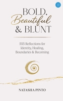 Bold, Beautiful and Blunt - 555 Reflections for Identity, Healing, Boundaries & Becoming 9378254039 Book Cover