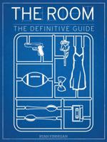 The Room: The Definitive Guide 1480390968 Book Cover