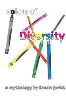 Colors of diversity: A mythology 1537299751 Book Cover