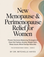 New Menopause & Perimenopause Relief for Women: Proven Hormone-Balancing Strategies to Ease Hot Flashes, Anxiety, Weight Gain, Sleep Issues & Mood Swings Naturally (ESTROGEN RESET SERIES) B0G6WYXWXL Book Cover