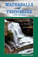 Waterfalls of Tennessee: A Guide to Over 200 Falls in the Volunteer State 1532881401 Book Cover