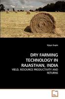 DRY FARMING TECHNOLOGY IN RAJASTHAN, INDIA: YIELD, RESOURCE PRODUCTIVITY AND RETURNS 3639237889 Book Cover