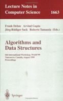 Algorithms And Data Structures:  6th International Workshop, Wads'99 Vancouver, Canada, August 11 14, 1999 Proceedings (Lecture Notes In Computer Science) 3540662790 Book Cover