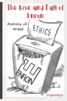 The Rise and Fall of Enron: Anatomy of Greed (Financial Crimes bankruptcy) B0CTD8G683 Book Cover