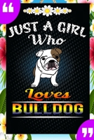 Just A Girl Who Loves Bulldog: A Great Gift Lined Journal Notebook For Bulldog Lovers.Best Idea For Thanksgiving/Christmas/Birthday Gifts 1676736778 Book Cover