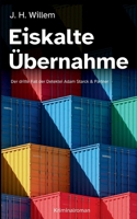 Eiskalte Übernahme: Der dritte Fall der Detektei Adam Starck & Partner 3752629614 Book Cover