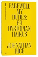 Farewell My Dudes: 69 Dystopian Haikus 0998723932 Book Cover