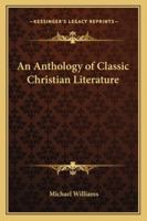 Anthology of Classic Christian Literature 1162796456 Book Cover