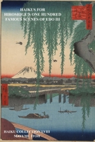 HAIKUS FOR HIROSHIGE’S ONE HUNDRED FAMOUS SCENES OF EDO III B0FX211TT4 Book Cover