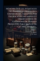 Mémoire Sur Les Avantages Des Bandages Herniaires Omniformes Et Observations De Guérisons De Hernies... 1273644123 Book Cover