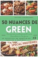 50 NUANCES DE GREEN Cuisiner autrement, une bouchée à la fois #3 (French Edition) B0DRRL79WF Book Cover