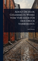 Adolf Dichler. Gesammelte Werke vom Verfasser fÃ1/4r den Druck vorbereitet. (German Edition) 1024524566 Book Cover