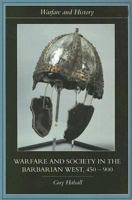 Warfare and Society in the Barbarian West 450-900 0415239400 Book Cover