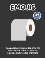 Bandages, Beakers & Brooms: An Emoji Image Guide to Health, Science & Household Wonders B0F22F9B1Z Book Cover
