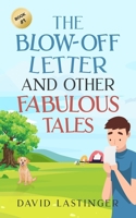 The Blow-Off Letter and Other Fabulous Tales 1736857819 Book Cover