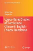 Corpus-Based Studies of Translational Chinese in English-Chinese Translation (New Frontiers in Translation Studies) 3662516926 Book Cover