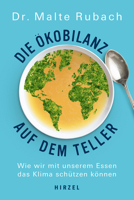 Die Okobilanz Auf Dem Teller: Wie Wir Mit Unserem Essen Das Klima Schutzen Konnen 377762876X Book Cover