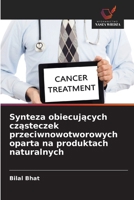 Synteza obiecujących cząsteczek przeciwnowotworowych oparta na produktach naturalnych 6209095208 Book Cover