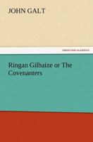 Ringan Gilhaize: or The Covenanters 1532722869 Book Cover