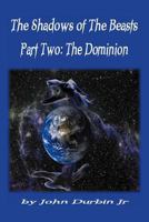 The Shadows of The Beasts: Part Two: The Dominion 1463420528 Book Cover