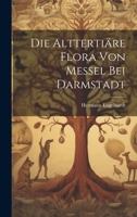 Die Alttertiäre Flora von Messel bei Darmstadt 1022146270 Book Cover