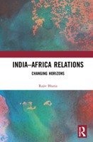 India–Africa Relations: Changing Horizons 1032076720 Book Cover