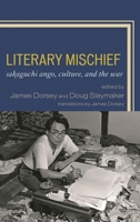 Literary Mischief: Sakaguchi Ango, Culture, and the War 0739138669 Book Cover