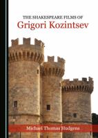 The Shakespeare Films of Grigori Kozintsev 1527503178 Book Cover