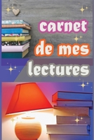 carnet de mes lectures: Carnet de suivi de lectures d�di� aux passionn�(e)s de livres B084DFZFSM Book Cover
