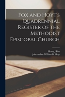 Fox and Hoyt's Quadrennial Register of the Methodist Episcopal Church 101413207X Book Cover