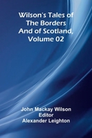 Wilson's Tales of the Borders and of Scotland, Volume 02 9368398305 Book Cover