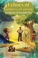Echoes of Kindness And Courage: A Collection of Heartfelt Tales B0FDX3FJD7 Book Cover
